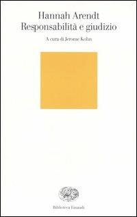 Responsabilità e giudizio - Hannah Arendt - Libro Einaudi 2004, Biblioteca Einaudi | Libraccio.it