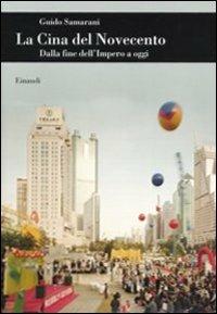 La Cina del Novecento. Dalla fine dell'Impero ad oggi - Guido Samarani - Libro Einaudi 2004, Biblioteca di cultura storica | Libraccio.it