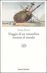 Viaggio di un naturalista intorno al mondo - Charles Darwin - Libro Einaudi 2004, Einaudi tascabili. Saggi | Libraccio.it