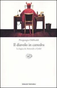 Il diavolo in cattedra. La logica da Aristotele a Gödel - Piergiorgio Odifreddi - Libro Einaudi 2004, Einaudi tascabili. Saggi | Libraccio.it