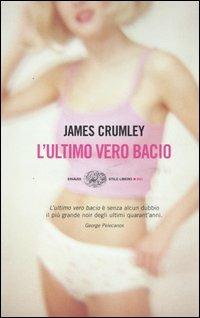 L' ultimo vero bacio - James Crumley - Libro Einaudi 2004, Einaudi. Stile libero big | Libraccio.it