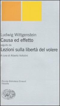 Causa ed effetto-Lezioni sulla libertà del volere - Ludwig Wittgenstein - Libro Einaudi 2006, Piccola biblioteca Einaudi. Nuova serie | Libraccio.it