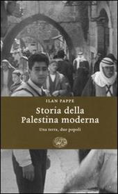 Storia della Palestina moderna. Una terra, due popoli