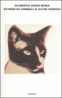 Storie di animali e altri viventi - Alberto Asor Rosa - Libro Einaudi 2005, L'Arcipelago Einaudi | Libraccio.it