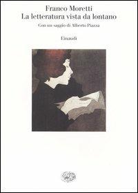La letteratura vista da lontano - Franco Moretti - Libro Einaudi 2005, Saggi | Libraccio.it