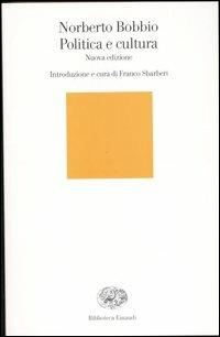 Politica e cultura - Norberto Bobbio - Libro Einaudi 2005, Biblioteca Einaudi | Libraccio.it