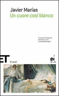Un cuore così bianco - Javier Marías - Libro Einaudi 2005, Einaudi tascabili. Scrittori | Libraccio.it