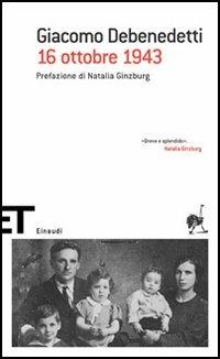 16 ottobre 1943 - Giacomo Debenedetti - Libro Einaudi 2005, Einaudi tascabili. Scrittori | Libraccio.it