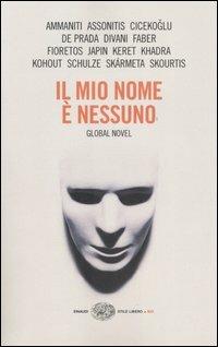 Il mio nome è nessuno. Global Novel  - Libro Einaudi 2005, Einaudi. Stile libero big | Libraccio.it