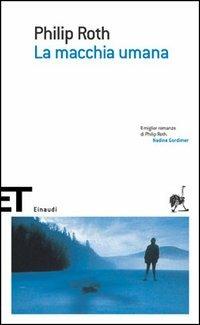 La macchia umana - Philip Roth - Libro Einaudi 2005, Einaudi tascabili. Scrittori | Libraccio.it