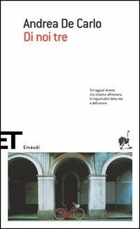 Di noi tre - Andrea De Carlo - Libro Einaudi 2005, Einaudi tascabili. Scrittori | Libraccio.it