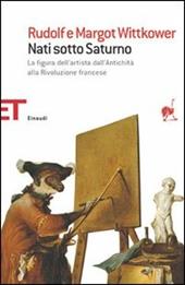 Nati sotto Saturno. La figura dell'artista dall'antichità alla Rivoluzione francese