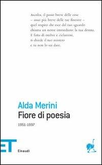 Fiore di poesia (1951-1997) - Alda Merini - Libro Einaudi 2005, Einaudi tascabili. Poesia | Libraccio.it