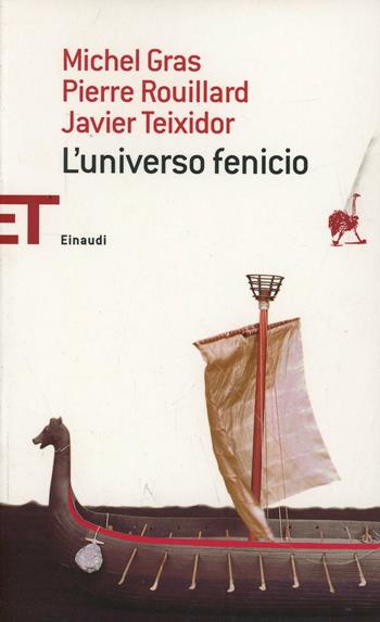 L' universo fenicio - Michel Gras, Pierre Rouillard, Javier Teixidor - Libro Einaudi 2008, Einaudi tascabili. Saggi | Libraccio.it