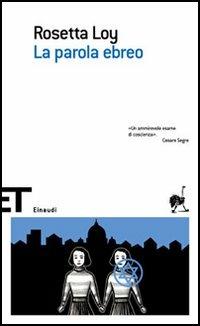 La parola ebreo - Rosetta Loy - Libro Einaudi 2006, Super ET | Libraccio.it