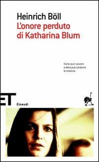 L'onore perduto di Katharina Blum - Heinrich Böll - Libro Einaudi 2006, Einaudi tascabili. Scrittori | Libraccio.it