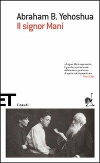 Il signor Mani. Romanzo in cinque dialoghi - Abraham B. Yehoshua - Libro Einaudi 2005, Einaudi tascabili. Scrittori | Libraccio.it