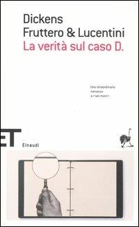 La verità sul caso D. - Charles Dickens, Carlo Fruttero, Franco Lucentini - Libro Einaudi 2005, Einaudi tascabili. Scrittori | Libraccio.it