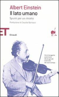 Il lato umano. Spunti per un ritratto - Albert Einstein - Libro Einaudi 2005, Einaudi tascabili. Saggi | Libraccio.it