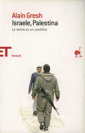 Israele, Palestina. La verità su un conflitto - Alain Gresh - Libro Einaudi 2007, Einaudi tascabili. Saggi | Libraccio.it
