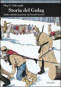 Storia del gulag. Dalla collettivizzazione al grande terrore - Oleg V. Chlevnjuk - Libro Einaudi 2006, Biblioteca di cultura storica | Libraccio.it