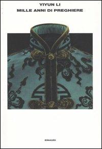 Mille anni di preghiere - Li Yiyun - Libro Einaudi 2007, L'Arcipelago Einaudi | Libraccio.it
