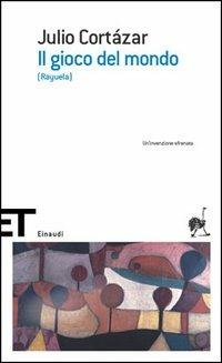Il gioco del mondo (Rayuela) - Julio Cortázar - Libro Einaudi 2005, Einaudi tascabili. Scrittori | Libraccio.it