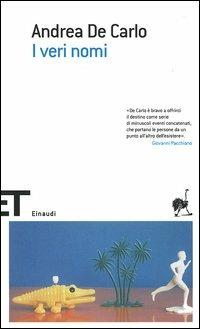 I veri nomi - Andrea De Carlo - Libro Einaudi 2005, Einaudi tascabili. Scrittori | Libraccio.it