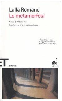 Le metamorfosi - Lalla Romano - Libro Einaudi 2005, Einaudi tascabili. Scrittori | Libraccio.it