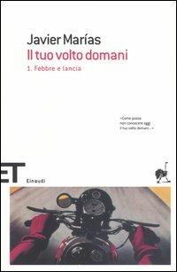 Il tuo volto domani. Vol. 1: Febbre e lancia - Javier Marías - Libro Einaudi 2005, Einaudi tascabili. Scrittori | Libraccio.it