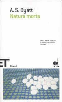 Natura morta - Antonia Susan Byatt - Libro Einaudi 2005, Einaudi tascabili. Scrittori | Libraccio.it