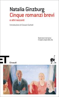 Cinque romanzi brevi e altri racconti - Natalia Ginzburg - Libro Einaudi 2005, Einaudi tascabili. Scrittori | Libraccio.it