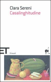 Casalinghitudine - Clara Sereni - Libro Einaudi 2005, Einaudi tascabili. Scrittori | Libraccio.it