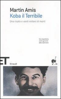 Koba il Terribile. Una risata e venti milioni di morti - Martin Amis - Libro Einaudi 2005, Einaudi tascabili. Scrittori | Libraccio.it