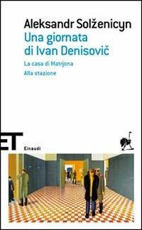 Una giornata di Ivan Denisovic-La casa di Matrjona-Alla stazione - Aleksandr Solzenicyn - Libro Einaudi 2006, Einaudi tascabili. Scrittori | Libraccio.it