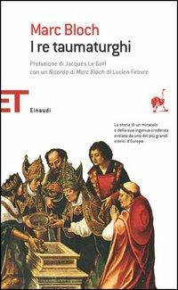 I re taumaturghi - Marc Bloch - Libro Einaudi 2005, Einaudi tascabili. Saggi | Libraccio.it