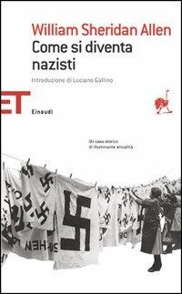 Come si diventa nazisti - William Sheridan Allen - Libro Einaudi 2005, Einaudi tascabili. Saggi | Libraccio.it