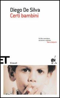 Certi bambini - Diego De Silva - Libro Einaudi 2005, Einaudi tascabili. Scrittori | Libraccio.it
