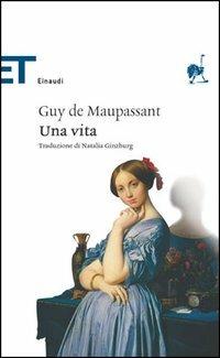 Una vita - Guy de Maupassant - Libro Einaudi 2005, Einaudi tascabili. Classici | Libraccio.it