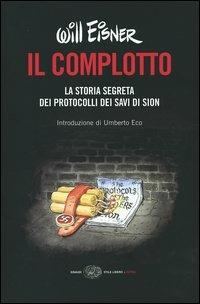 Il complotto. La storia segreta dei protocolli dei Savi di Sion - Will Eisner - Libro Einaudi 2005, Einaudi. Stile libero extra | Libraccio.it