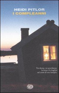 I compleanni - Heidi Pitlor - Libro Einaudi 2006, I coralli | Libraccio.it