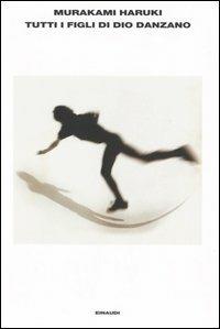 Tutti i figli di Dio danzano - Haruki Murakami - Libro Einaudi 2005, L'Arcipelago Einaudi | Libraccio.it