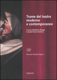 Trame del teatro moderno e contemporaneo  - Libro Einaudi 2005, Piccole grandi opere | Libraccio.it