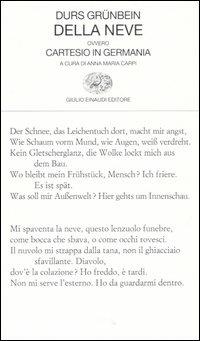 Della neve ovvero Cartesio in Germania. Testo tedesco a fronte - Durs Grünbein - Libro Einaudi 2005, Collezione di poesia | Libraccio.it