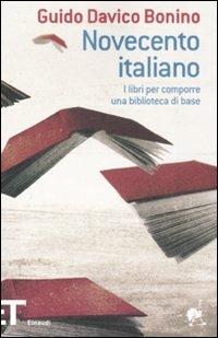 Novecento italiano. I libri per comporre una biblioteca di base - Guido Davico Bonino - Libro Einaudi 2008, Einaudi tascabili. Pop | Libraccio.it