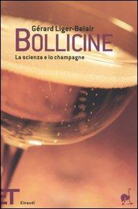 Bollicine. La scienza e lo champagne - Gérard Liger Belair - Libro Einaudi 2005, Einaudi tascabili. Pop | Libraccio.it