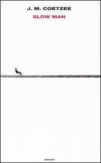 Slow man - J. M. Coetzee - Libro Einaudi 2006, Supercoralli | Libraccio.it