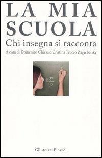 La mia scuola. Chi insegna si racconta  - Libro Einaudi 2005, Gli struzzi | Libraccio.it