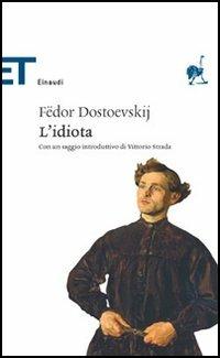 L'idiota - Fëdor Dostoevskij - Libro Einaudi 2005, Einaudi tascabili. Classici | Libraccio.it