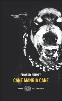 Cane mangia cane - Edward Bunker - Libro Einaudi 2005, Einaudi. Stile libero | Libraccio.it